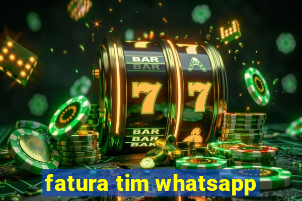 fatura tim whatsapp